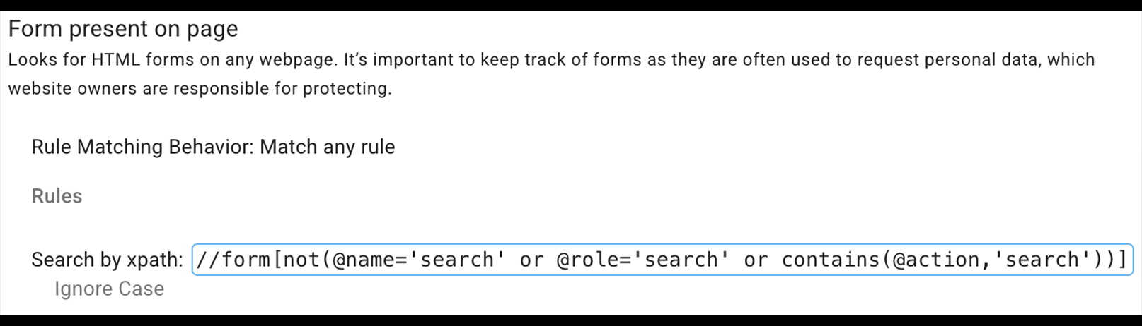 Looks for HTML forms on any webpage. The rule is written in Xpath.